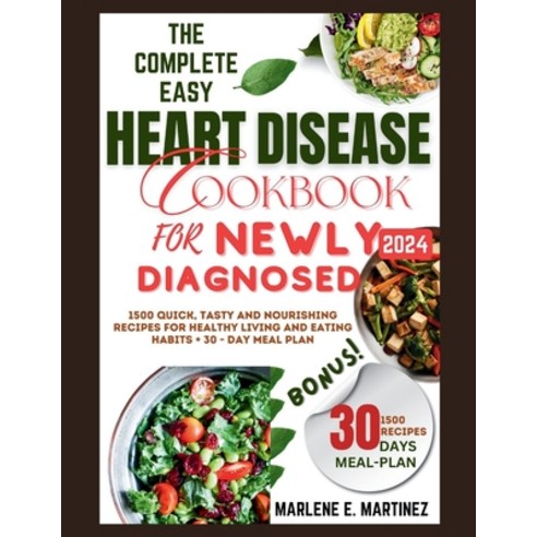 (영문도서) The Complete Easy Heart Disease Cookbook for Newly Diagnosed 2024: 1500 Quick Tasty and Nour... Paperback, Independently Published, English, 9798884144798