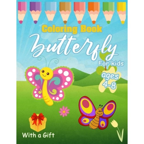 butterfly coloring books for kids ages 4-8: A Fun Coloring Pages For kids Girl and Boy ages 4-8 2-4I... Paperback, Independently Published