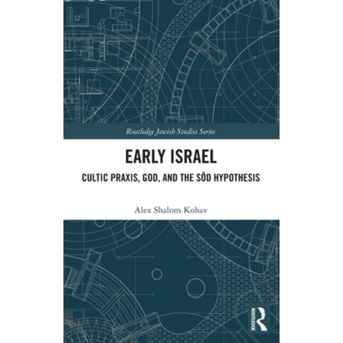 (영문도서) Early Israel: Cultic Praxis God and the Sôd Hypothesis Hardcover, Routledge, English, 9780367699352