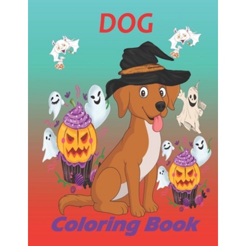 Dog Coloring Book: Cute Dogs Coloring pages for kids Ages 4-8 ( Happy Halloween ) 110 Pages 8.5*11 Paperback, Independently Published