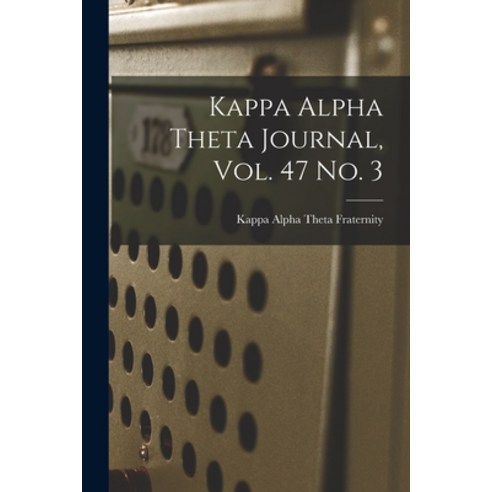 (영문도서) Kappa Alpha Theta Journal Vol. 47 No. 3 Paperback, Hassell Street Press, English, 9781013326691