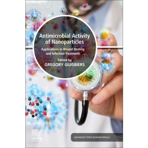 (영문도서) Antimicrobial Activity of Nanoparticles: Applications in Wound Healing and Infection Treatment Paperback, Elsevier, English, 9780128216378