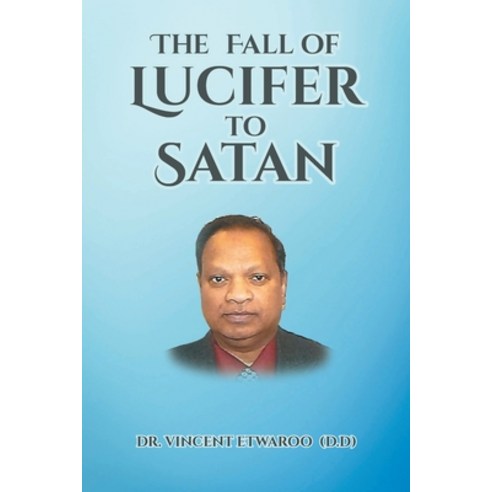 (영문도서) The Fall of Lucifer to Satan Paperback, Covenant Books, English, 9781638146407