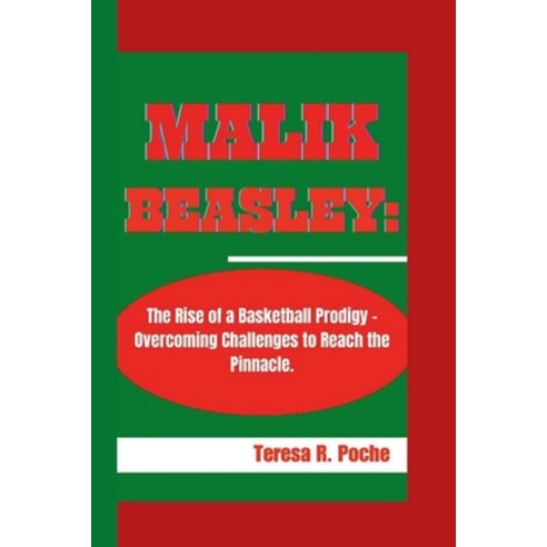 (영문도서) Malik Beasley: The Rise of a Basketball Prodigy - Overcoming Challenges to Reach the Pinnacle. Paperback, Independently Published, English, 9798880367047