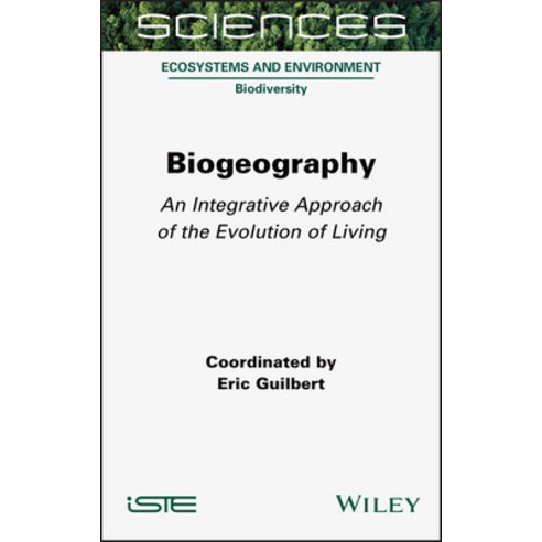 (영문도서) Biogeography: An Integrative Approach of the Evolution of Living Hardcover, Wiley-Iste, English, 9781789450606