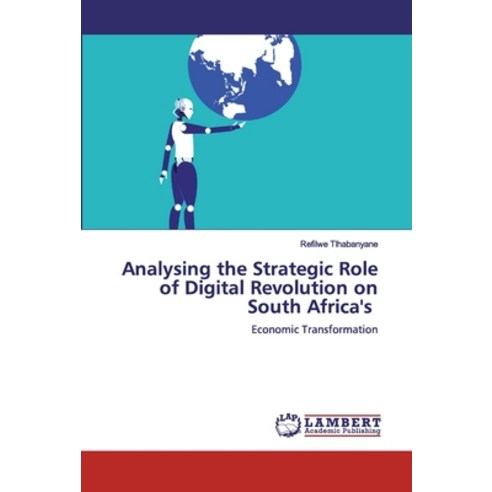 Analysing the Strategic Role of Digital Revolution on South Africa''s Paperback, LAP Lambert Academic Publishing