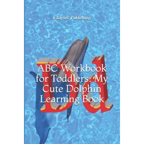 ABC Workbook for Toddlers: My Cute Dolphin Learning Book: Colored Paper abc Activity Book for Young ... Paperback, Independently Published, English, 9798666149447
