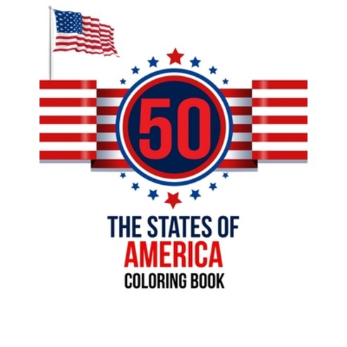 50 The States of America Coloring Book: the USA Color 50 Beautiful Pages of United States And 50 Sta... Paperback, Independently Published, English, 9798576524570