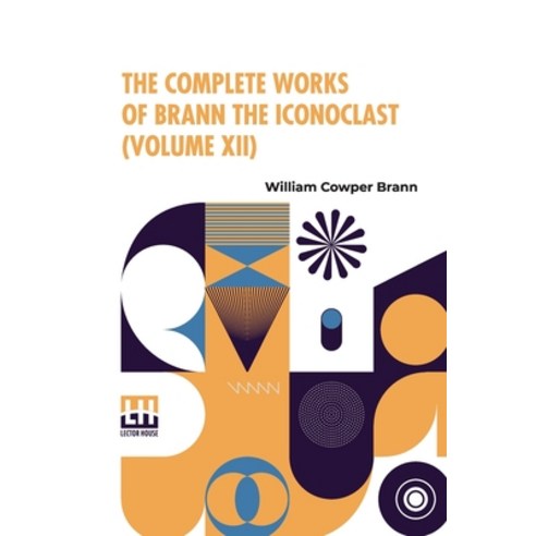 (영문도서) The Complete Works Of Brann The Iconoclast (Volume XII) Paperback, Lector House, English, 9789356143784