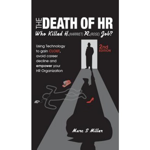 The Death of HR: Who Killed H. (Harriet) R. (Rose) Job? Hardcover, Marc S Miller, English, 9781946384546