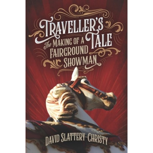 Traveller''s Tale: The Making Of A Fairground Showman Paperback, Christyplays Publications