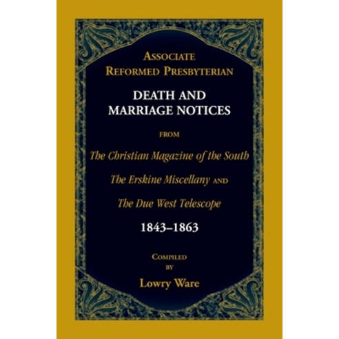(영문도서) Associate Reformed Presbyterian Death and Marriage Notices from The Christian Magazine of the... Paperback, Heritage Books, English, 9780788409752
