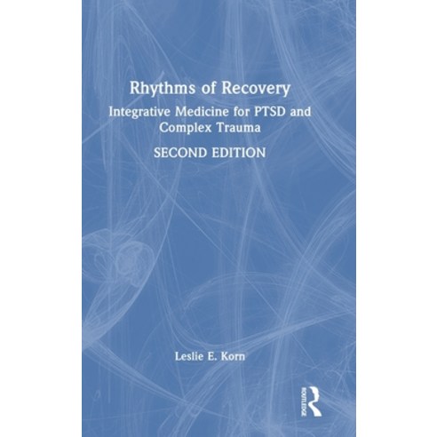 (영문도서) Rhythms of Recovery: Integrative Medicine for PTSD and Complex Trauma Hardcover, Routledge, English, 9781032139111