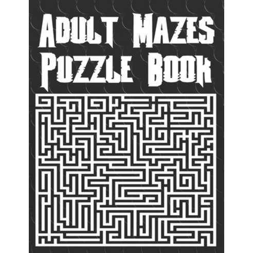 Adult Mazes Puzzle Book: Mazes Large Print For Adults And Seniors to Solve Paperback, Independently Published, English, 9798727733530