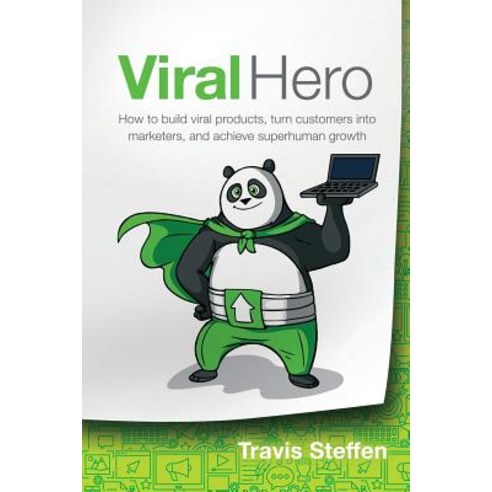 (영문도서) Viral Hero: How To Build Viral Products Turn Customers Into Marketers And Achieve Superhuma... Paperback, Indigo River, English, 9781948080958