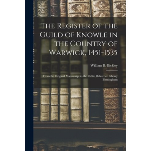 (영문도서) The Register of the Guild of Knowle in the Country of Warwick 1451-1535: From the Original M... Paperback, Legare Street Press, English, 9781016396561