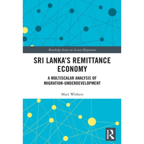 (영문도서) Sri Lanka''s Remittance Economy: A Multiscalar Analysis of Migration-Underdevelopment Paperback, Routledge, English, 9781032401508