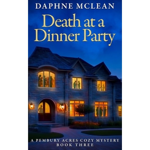 Death at a Dinner Party: A Pembury Acres Cozy Mystery Book 2 Paperback, Independently Published, English, 9798668537310