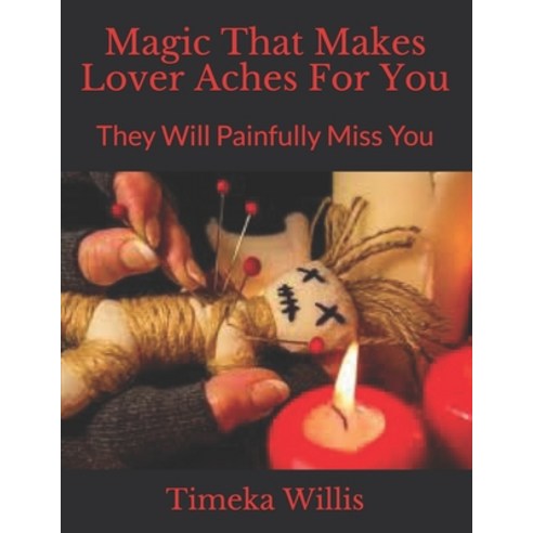 Magic That Makes Lover Aches For You: They Will Painfully Miss You Paperback, Independently Published, English, 9798741691670