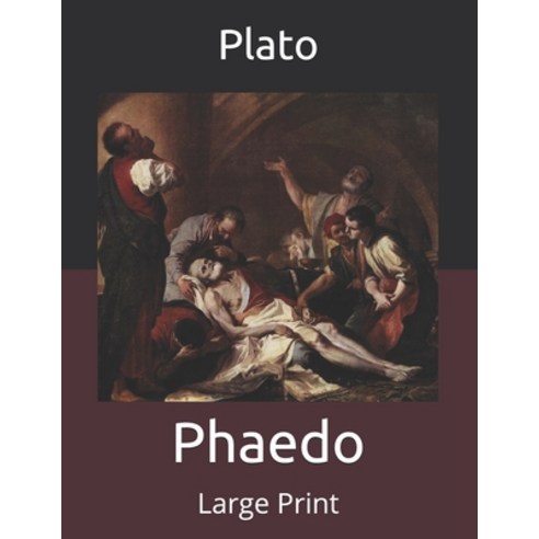 Phaedo: Large Print Paperback, Independently Published