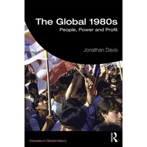 The Global 1980s: People Power and Profit Paperback, Routledge, English, 9781138818378