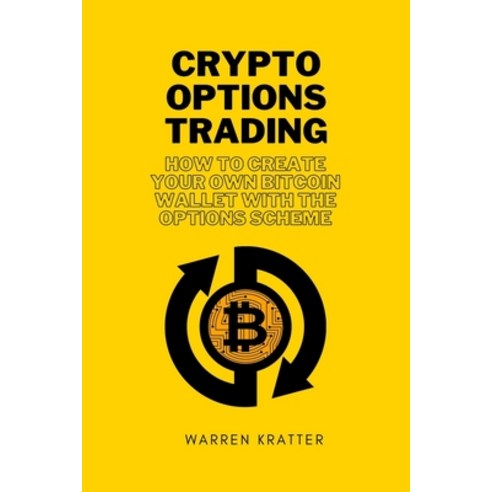 Crypto options trading: how to create your own bitcoin wallet with the options scheme Paperback, Elisa Ferranti, English, 9781801870641