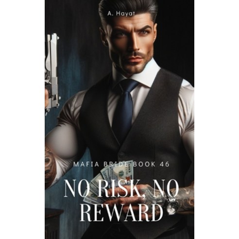 (영문도서) No Risk No Reward: A Dark Organized Crime Romantic Thriller Paperback, Independently Published, English, 9798872779650