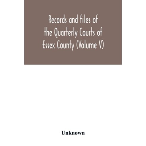 (영문도서) Records and files of the Quarterly Courts of Essex County Massachusetts (Volume V) 1672-1674 Paperback, Alpha Edition, English, 9789354015847