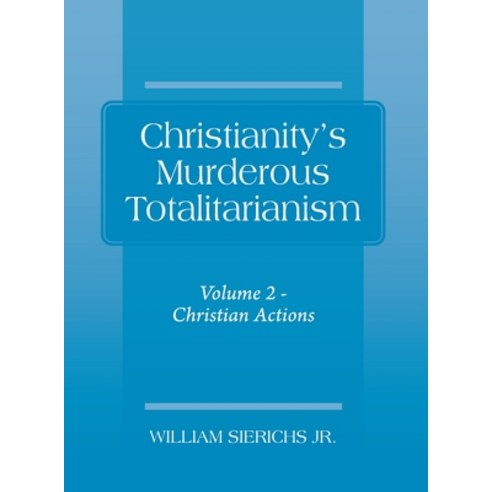 (영문도서) Christianity''s Murderous Totalitarianism: Volume 2 - Christian Beliefs Hardcover, Outskirts Press, English, 9781977219305
