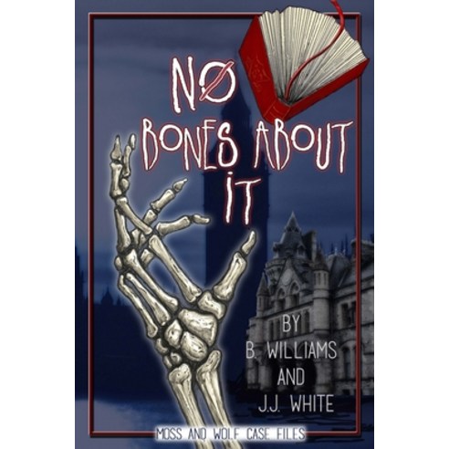 No Bones About It: Moss and Wolf Case Files: 1 Paperback, Independently Published, English, 9798598010471