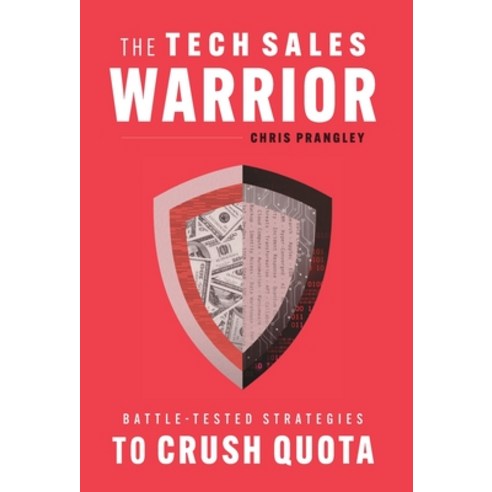 (영문도서) The Tech Sales Warrior: Battle-Tested Strategies to Crush Quota Hardcover, Lioncrest Publishing, English, 9781544527475