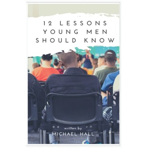 12 Lessons Young Men Should Know Paperback, Michael Hall, English, 9781087902692