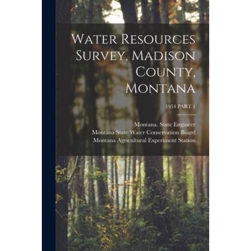 (영문도서) Water Resources Survey Madison County Montana; 1954 PART 1 Paperback, Hassell Street Press, English, 9781014155542