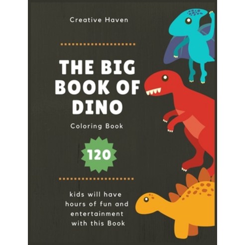 The Big Book of Dino: Fun Children''s Coloring Book for Boys & Girls with 120 Adorable Dinosaur Pages... Paperback, Independently Published