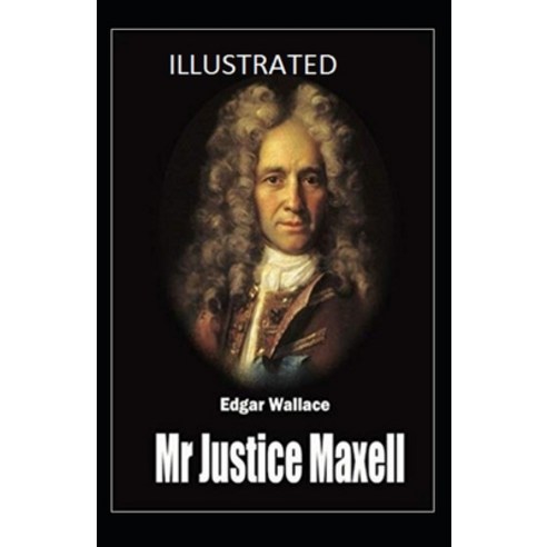 (영문도서) Mr Justice Maxell Annotated Paperback, Independently Published, English, 9798514236312