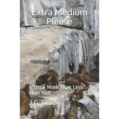 Extra Medium Please: A Little More Than Less Than Half Paperback, Independently Published