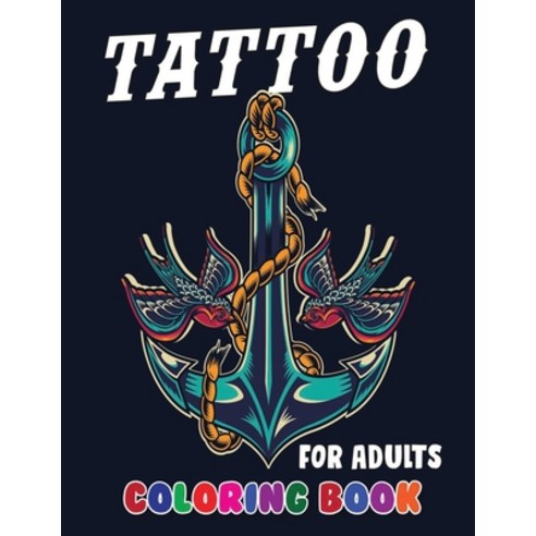 Tattoo Coloring Book For Adults: Beautiful coloring pages tattoo activity book for Adults Paperback, Independently Published, English, 9798698729822
