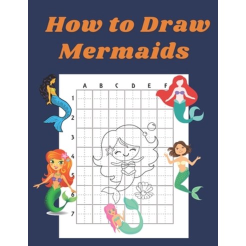 How to Draw Mermaids: Step by Step Drawing Book for Kids Art Learning Pretty Design Characters Perfe... Paperback, Independently Published, English, 9798575064657