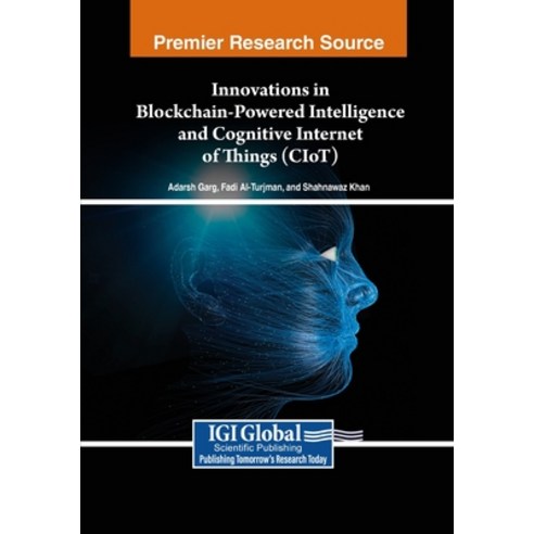 (영문도서) Innovations in Blockchain-Powered Intelligence and Cognitive Internet of Things... Paperback, IGI Global, English, 9798369346822