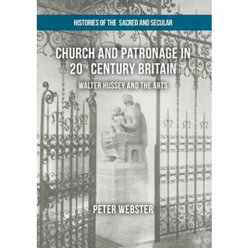 (영문도서) Church and Patronage in 20th Century Britain: Walter Hussey and the Arts Paperback, Palgrave MacMillan, English, 9781349676583