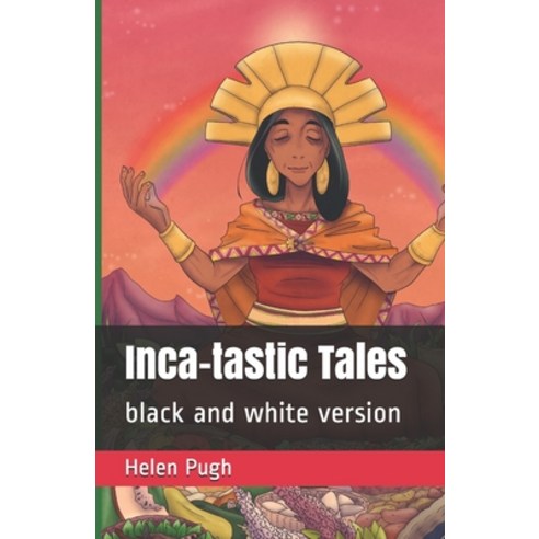 Inca-tastic Tales: black and white version Paperback, Independently Published, English, 9798597303505