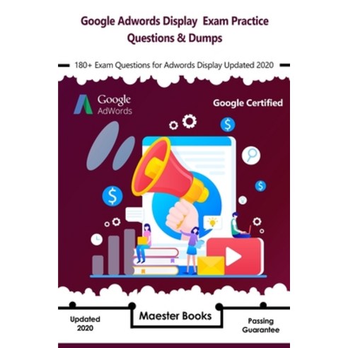 Google Adwords Display Exam Practice Questions & Dumps: 180+ Exam ...