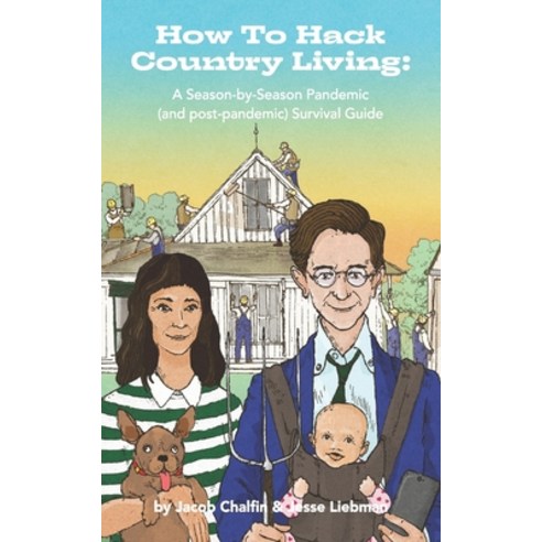 (영문도서) How To Hack Country Living: A Season-by-Season Pandemic (and Post-Pandemic) Survival Guide Paperback, Country Cousins Press