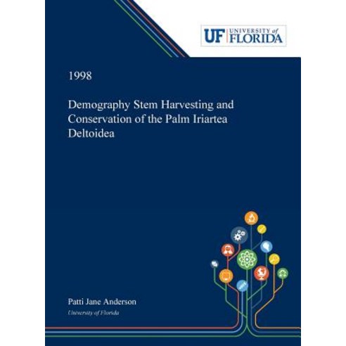 (영문도서) Demography Stem Harvesting and Conservation of the Palm Iriartea Deltoidea Hardcover, Dissertation Discovery Company, English, 9780530002675