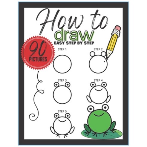 (영문도서) How to Draw 90 Pictures: Easy Step by Step Learn to Draw Cute Stuff Fun Kids Activities Books Paperback, Independently Published, English, 9798479857829
