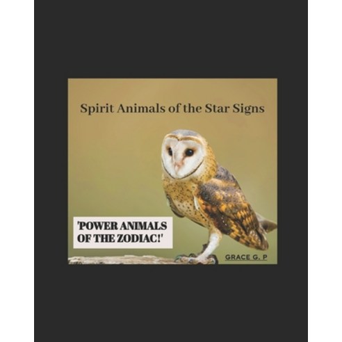 (영문도서) Spirit Animals of the Star Signs: Power Animals of the Zodiac Paperback, Independently Published, English, 9798352324516