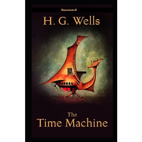 (영문도서) The Time Machine Annotated Paperback, Independently Published, English, 9798507370504