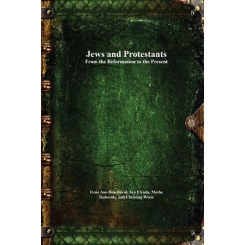 (영문도서) Jews and Protestants From the Reformation to the Present Paperback, Devoted Publishing, English, 9781773564487