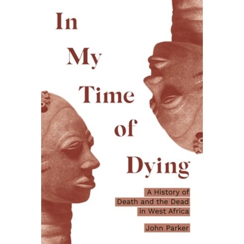 In My Time of Dying: A History of Death and the Dead in West Africa Hardcover, Princeton University Press, English, 9780691193151