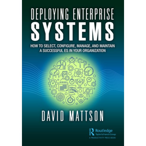 (영문도서) Deploying Enterprise Systems: How to Select Configure Manage and Maintain a Successful Es ... Hardcover, Productivity Press, English, 9781032464213